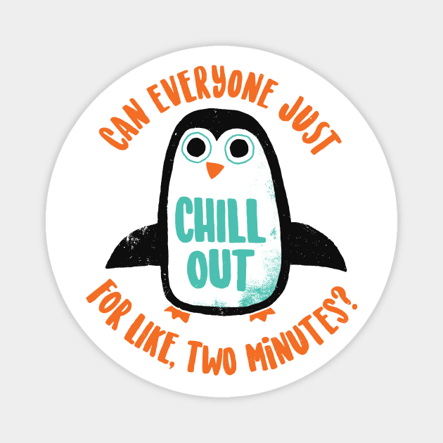 Chill Out Magnet by DinoMike